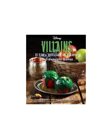 Disney Villains - Il Libro Ufficiale Di Ricette Perfidamente Buone