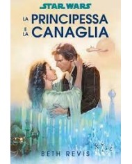 Star Wars Romanzi La Principessa E La Canaglia